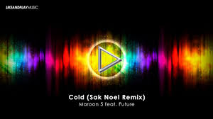 Maroon 5 feat. Future  -  Cold (Sak Noel Remix)